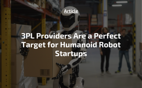 3PL Providers Are a Perfect Target for Humanoid Robot Startups